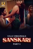 Sanskari Part 2 (2023) S01 Ullu Web Series Download