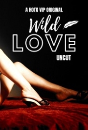Wild Love Uncut (2023) HotX Short Film Watch Online (2024)