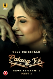 Palang Tod: Gaon Ki Garmi (2023) S03 Part 2 Ullu Web Series Watch Online (2024)