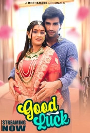 Good Luck (2023) Besharams S01E05T09 Web Series Watch Online (2024)