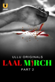 Laal Mirch (2024) S01 Part 2 Ullu Web Series Download (2024)