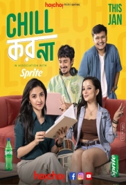 Chill Kor Na 2025 Hoichoi S01 Bengali Web Series Download (2025)