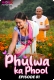 Phulwa Ka Phool 2024 MoodX S01E01 Web Series Download