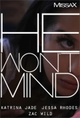 He Won’t Mind 2025 Missax Jessa Rhodes And Katrina Jade HDRip Download